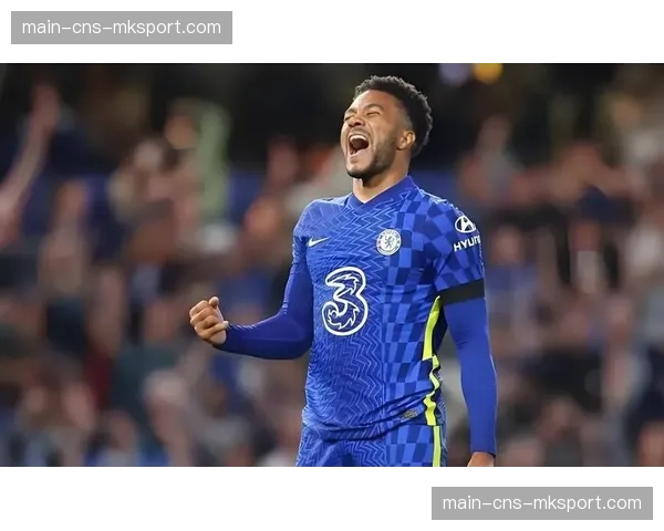 从边卫到边锋：回顾里斯·詹姆斯职业生涯的转型与角色演变